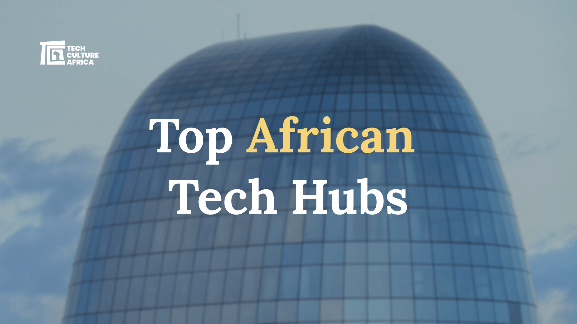 African Tech Hubs - Large glass building with a sky background